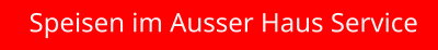 Speisen im Ausser Haus Service